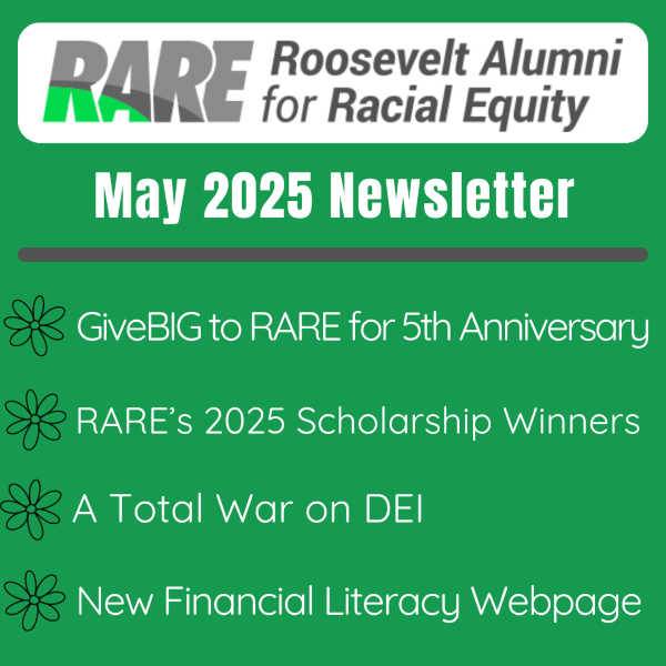 RARE Newsletter May 2025 (Roosevelt Alumni for Racial Equity)